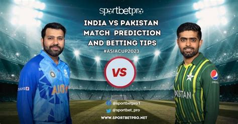 India vs. Pakistan Betting Tips: Predictions & Best Bets